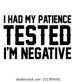 I Had My Patience Tested Im Negative

Trending Vector Quote On White Background For T Shirt, Mug, Stickers Etc.

