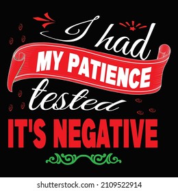 I had my patience tested it's negative typography vector t shirt design