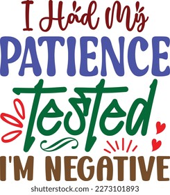 I had my patience tested i'm negative