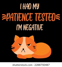 I had my patience tested i’m negative t-shirt design