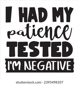 i had my patient tested i'm negative background inspirational positive quotes, motivational, typography, lettering design