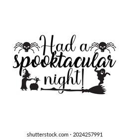 Had a spooktacular night! t-shirt, Vector Design.