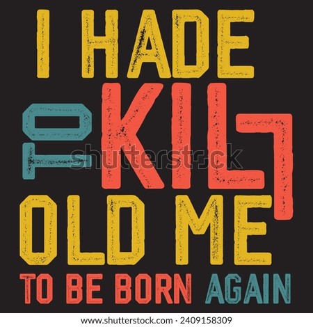 I hade to kill old me born again, trending motivational quotes, Streetwear T-shirt Designs Artwork Set, Graffiti Vector Collection for Apparel and Clothing Print..