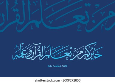 Hadith of Sahi Bukhari, arabische Kalligrafie von Khairukum man ta'allamal Qur'ana wa Allamahu. Übersetzung: "Das Beste von Ihnen sind diejenigen, die den Koran lernen und ihn lehren."