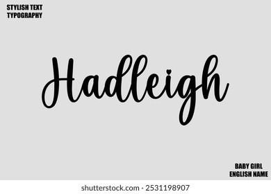 Hadleigh Baby Girl Name Stylish Cursive Text Typography 