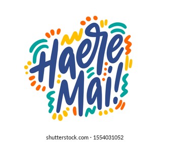 Haere mai hand drawn vector lettering. Inspirational handwritten phrase in Maori - welcome. Hello quote sketch typography. Inscription for t shirts, posters, cards, label.