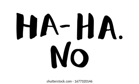 Ha-ha.No. Vector for social media post. Hand drawn illustration design. Good as poster, t shirt print, card, wallpaper, video or blog cover