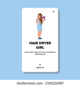 hair dryer girl vector. bathroom blow, face model, beauty care hair dryer girl web flat cartoon illustration