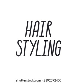 Hair Styling hand drawn lettering.
Vector illustration isolated on white background. Beauty and fashion, self care routine and online shopping concept