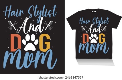 hair stylist and dog mom t shirt design best mom design