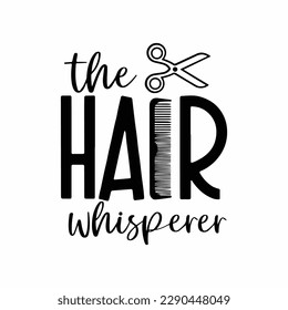 Hair Whisperer Svg, Scissors, Hairdresser, Hair Salon svg, Hair Stylist svg, Haircutter, Cosmetology, Svg Files for Cricut