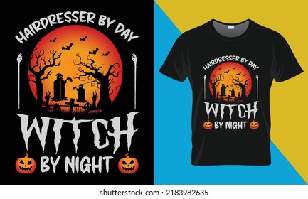 Hairdresser by day witch by night
, It's a halloween t-shirt design. Perfect for print items and bags, posters, cards, vector illustration. 
Isolated on black background