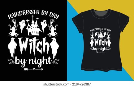 Hairdresser by day witch by night, it's a halloween svg t-shirt design. Perfect for print items and bags, posters, cards, vector illustration. 
Isolated on black background