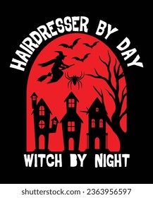 Hairdresser by day witch by night  halloween t shirt