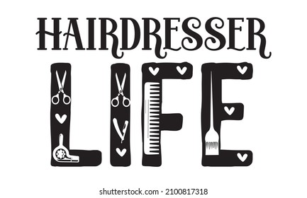 Hairdresser life -  Vector Handwritten lettering quote about balisage, Calligraphy phrase for beauty salon, stylists, hairdressers, decorative cards, beauty blogs