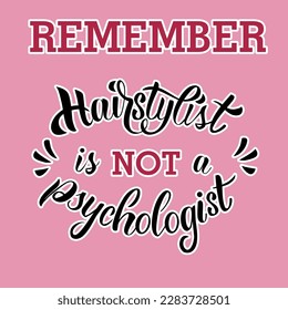 Hairstylist Mental Health Awareness Day. Lettering poster. Hairstylist is not a psychologist.