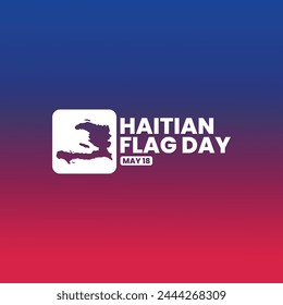 Haitian Flag Day, May 18, suitable for social media post, card greeting, banner, template design, print, suitable for event, website, vector illustration, with Haiti country map illustration.