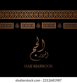Haj mabroor greeting Arabic calligraphy on kaaba background , holy islamic ritual in Makkah pilgrim 
