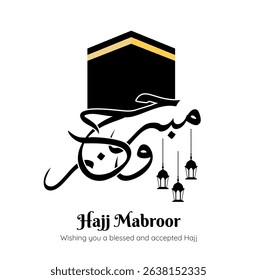 Hajj Mabroor decorative Arabic calligraphy. Hajj Mabroor greeting, wishing you a blessed and accepted Hajj