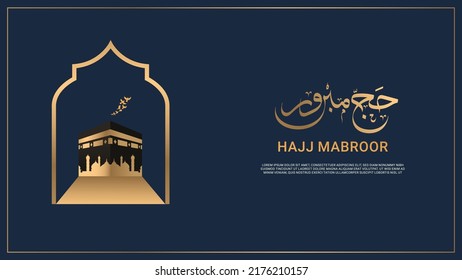 Hajj mabroor macca, kaba, soudi arabia design. Translation: "the pilgrimage to Mecca prescribed as a religious duty for Muslims , "