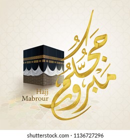 Hajj Mabrour arabic calligraphy islamic greeting with kaaba and arabic pattern - Translation of text : Hajj (pilgrimage) May Allah accept your Hajj and grant you forgiveness