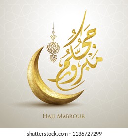 Hajj Mabrour arabic calligraphy with islamic icon crescent for greeting background - Translation of text : Hajj (pilgrimage) May Allah accept your Hajj and grant you forgiveness