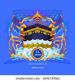 Hajj Mabrour background with Kaabah and colorful decorations around the Kaaba with white clouds surrounding. Hajj background (translation: May Allah accept your pilgrimage and forgive your sins).