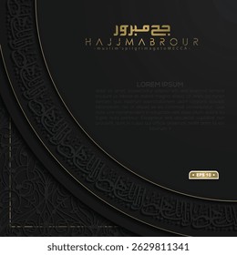 Hajj Mabrour Cartão De Saudação Padrão Floral Islâmico Projeto Vetor Com Caligrafia Árabe De Ouro Brilhante Para Fundo, Banner, Papel De Parede, Capa, Folheto. Tradução Do Texto: PEREGRINAÇÃO DO MUÇULMANO A MECA