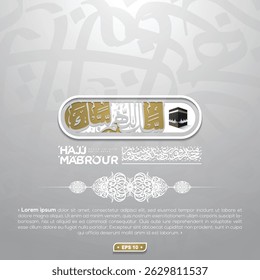 Hajj Mabrour Greeting Card Islamic Floral Pattern Vector Design With Arabic Calligraphy For Background, Banner, Wallpaper, Cover, Flyer. Translation Of Text : MUSLIM'S PILGRIMAGE TO MECCA