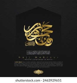 Hajj Mabrour Greeting Islamic Glowing Gold Arabic Calligraphy With Kaaba and Floral Pattern. For Banner, Wallpaper, Cover, Flyer, Background. Translation Of Text : MUSLIM'S PILGRIMAGE TO MECCA