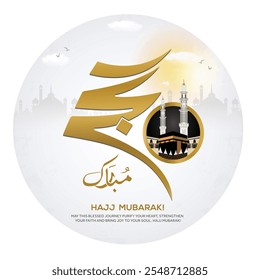 Hajj mubrak macca, kaba, haram, arab, creative design 3D illustration Translations: Arabic calligraphy Hajj mubrak .