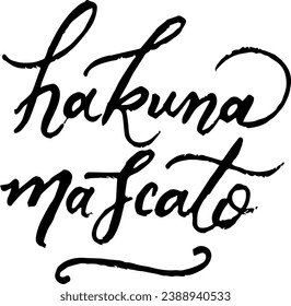 Hakuna Mascato funny wine and dine lettering banner. Hand drawn modern lettering isolated on white background. Typography quote for Inspiration. Print for post cards, brochures, flyers, etc.