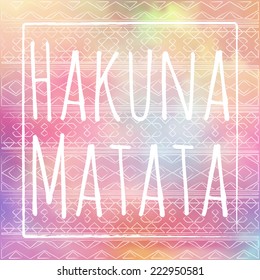 Hakuna Matata greeting card with ethnic pattern of triangles on blurred sky clouds background. EPS 10