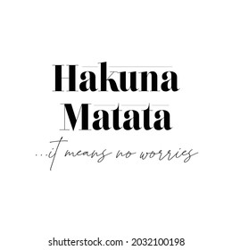 Hakuna Matata - Hand drawn lettering quote. Vector illustration. Good for scrap booking, posters, textiles, gifts. Vector card or poster design with unique typography.