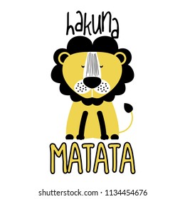 Hakuna Matata - King of the Jungle LION - funny vector character drawing. Lettering poster or t-shirt textile graphic design. / Cute lion character illustration. Handwritten text.