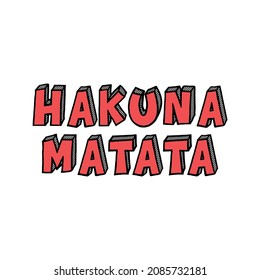 Hakuna Matata means "No worries" in Swahili. Vector card or shirt design with unique typography.