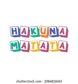 Hakuna Matata means "No worries" in Swahili. Vector card or shirt design with unique typography.