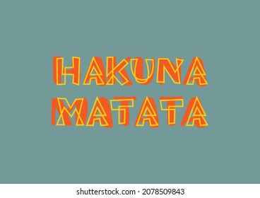 "Hakuna matata": una ilustración vectorial para impresión con un mensaje inspirador positivo