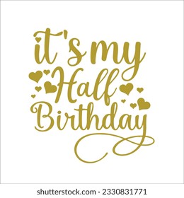 Half Birthday Svg, Its My Half Birthday Svg, 6 Months Svg, 6 Month Baby, Kid Half Birthday, 6 Month Birthday, Svg Files for Cricut svg