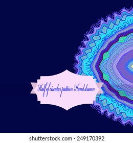 Half of circular oriental  ornament with spirals, ellipse, waves, label on a dark blue   background. Hand drawn.