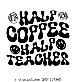 Half coffee half teacher design