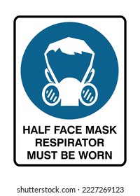 Half Face Mask Respirator Must Be Worn - Mandatory Signs - Respirator, To Protect Inhaling Hazardous Atmosphere, Protection Signs.