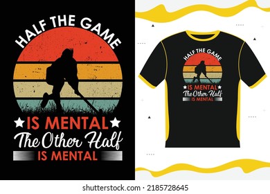 HALF THE GAME IS MENTAL THE OTHER HALF IS MENTAL T-shirt design