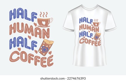 Half Human Half Coffee SVG Design. Coffee Inspirational Quote SVG Design for t-shirt. EPS Files for Cutting Cricut and Silhouette
