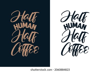 Half human half coffee typography t shirt design for coffee lover
