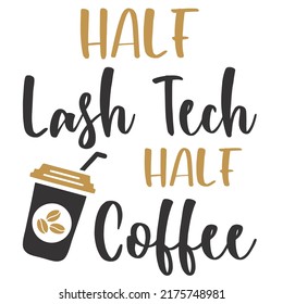 Half Lash Tech Half Coffeeis A Vector Design For Printing On Various Surfaces Like T Shirt, Mug Etc. 
