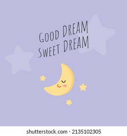 The half moon is asleep, surrounded by stars. with lettering good dreams, sweet dream on a blue background.