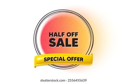 Half off sale. Hand drawn round frame gradient banner. Special offer price sign. Advertising discounts symbol. Half off sale ribbon message. 3d quotation banner. Text balloon. Vector