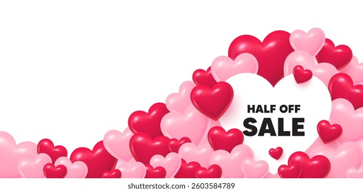 Half off sale heart shaped bubble. 3d hearts love background. Half off sale. Special offer price sign. Advertising discounts symbol. Valentines day greeting card. Cute 3d hearts. Vector