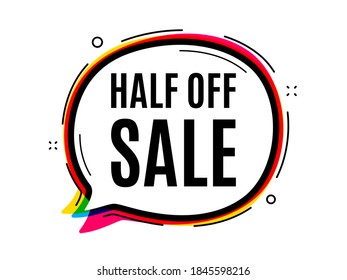 Half off sale. Speech bubble vector banner. Special offer price sign. Advertising discounts symbol. Thought or dialogue speech balloon shape. Half off sale chat think bubble. Vector